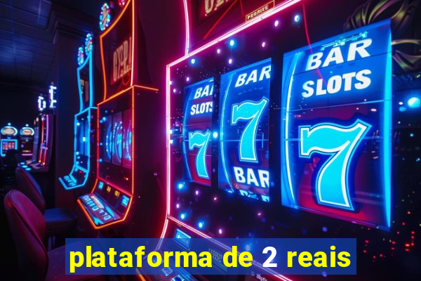 plataforma de 2 reais